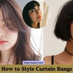 How to Style Curtain Bangs