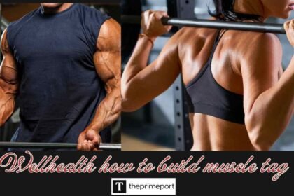 Wellhealth how to build muscle tag