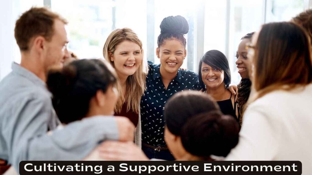 Cultivating a Supportive Environment