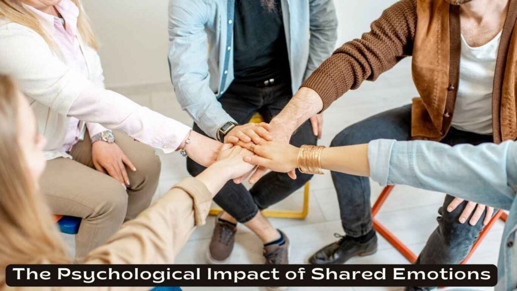 The Psychological Impact of Shared Emotions