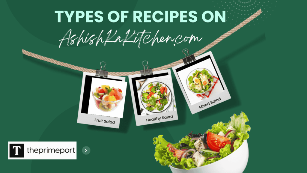 Types of Recipes on AshishKaKitchen.com